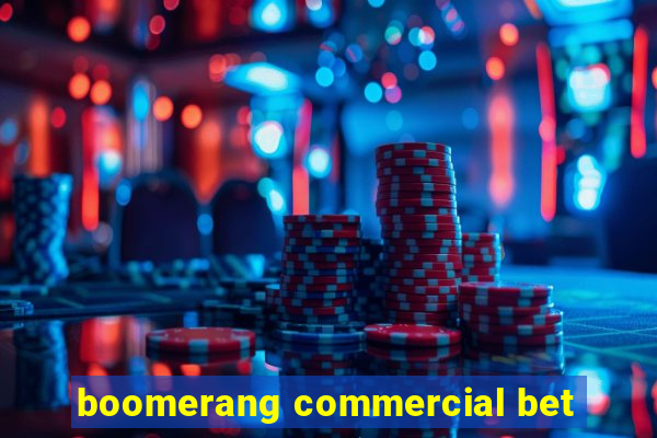 boomerang commercial bet